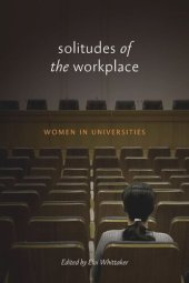 book Solitudes of the Workplace: Women in Universities