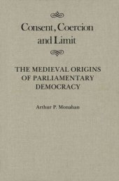 book Consent, Coercion, and Limit: The Medieval Origins of Parliamentary Democracy