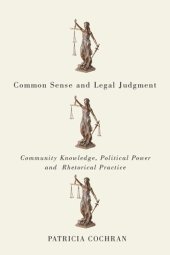 book Common Sense and Legal Judgment: Community Knowledge, Political Power, and Rhetorical Practice