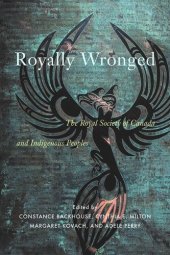 book Royally Wronged: The Royal Society of Canada and Indigenous Peoples