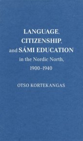 book Language, Citizenship, and Sámi Education in the Nordic North, 1900-1940