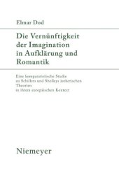 book Die Vernünftigkeit der Imagination in Aufklärung und Romantik: Eine komparatistische Studie zu Schillers und Shelleys ästhetischen Theorien in ihrem europäischen Kontext