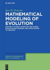 book Mathematical Modeling of Evolution: Volume 2 Fitness Landscape, Red Queen, Evolutionary Enigmas, and Applications to Virology