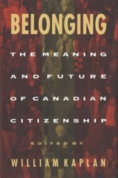 book Belonging: The Meaning and Future of Canadian Citizenship