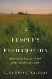 book A People’s Reformation: Building the English Church in the Elizabethan Parish