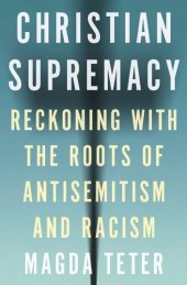 book Christian Supremacy: Reckoning with the Roots of Antisemitism and Racism