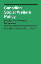 book Canadian Social Welfare Policy: Federal and Provincial Dimensions