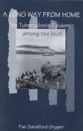 book Long Way from Home: The Tuberculosis Epidemic among the Inuit