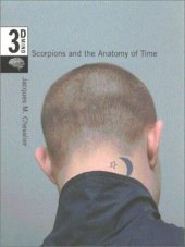 book Scorpions and the Anatomy of Time: The 3-D Mind, Volume 3