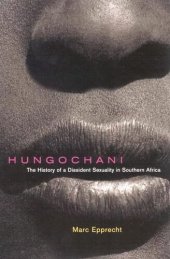 book Hungochani, Second Edition: The History of a Dissident Sexuality in Southern Africa