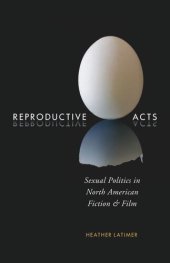 book Reproductive Acts: Sexual Politics in North American Fiction and Film