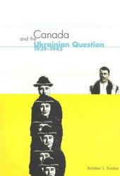 book Canada and the Ukrainian Question, 1939-1945