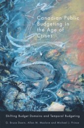 book Canadian Public Budgeting in the Age of Crises: Shifting Budgetary Domains and Temporal Budgeting