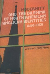 book Modernity and the Dilemma of North American Anglican Identities, 1880-1950