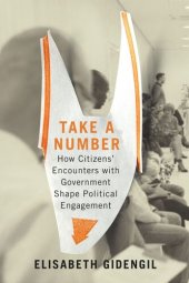 book Take a Number: How Citizens' Encounters with Government Shape Political Engagement