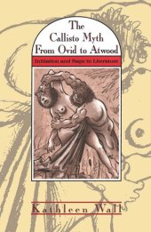 book Callisto Myth from Ovid to Atwood: Initiation and Rape in Literature