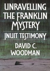 book Unravelling the Franklin Mystery: Inuit Testimony