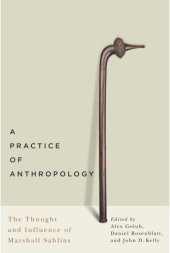 book A Practice of Anthropology: The Thought and Influence of Marshall Sahlins