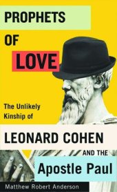 book Prophets of Love: The Unlikely Kinship of Leonard Cohen and the Apostle Paul