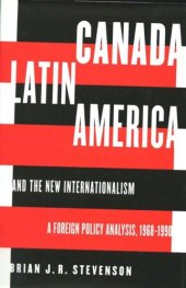 book Canada, Latin America, and the New Internationalism: A Foreign Policy Analysis, 1968-199