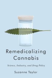 book Remedicalizing Cannabis: Science, Industry, and Drug Policy