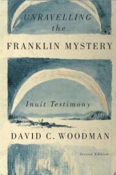 book Unravelling the Franklin Mystery, Second Edition: Inuit Testimony