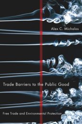 book Trade Barriers to the Public Good: Free Trade and Environmental Protection