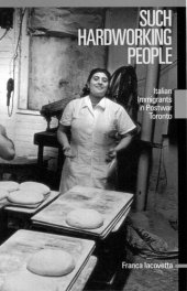 book Such Hardworking People: Italian Immigrants in Postwar Toronto