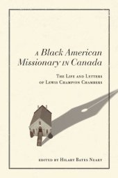 book A Black American Missionary in Canada: The Life and Letters of Lewis Champion Chambers