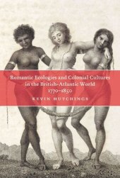 book Romantic Ecologies and Colonial Cultures in the British Atlantic World, 1770-1850