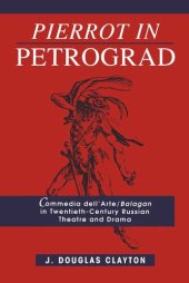 book Pierrot in Petrograd: Commedia dell'Arte/ Balagan in Twentieth-Century Russian Theatre and Drama