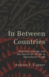 book In Between Countries: Australia, Canada, and the Search for Order in Agricultural Trade