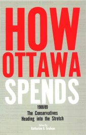 book How Ottawa Spends, 1988-1989: The Conservatives Heading into the Stretch