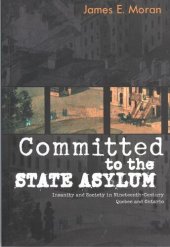 book Committed to the State Asylum: Insanity and Society in Nineteenth-Century Quebec and Ontario