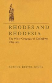 book Rhodes and Rhodesia: The White Conquest of Zimbabwe 1884-1902