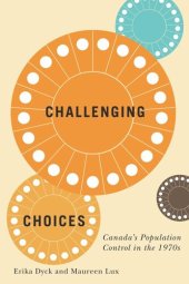 book Challenging Choices: Canada's Population Control in the 1970s