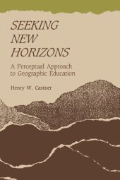 book Seeking New Horizons: A Perceptual Approach to Geographic Education