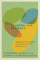 book Leading from Between: Indigenous Participation and Leadership in the Public Service