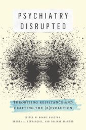 book Psychiatry Disrupted: Theorizing Resistance and Crafting the (R)evolution