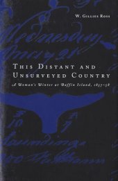 book This Distant and Unsurveyed Country: A Woman's Winter at Baffin Island, 1857-1858