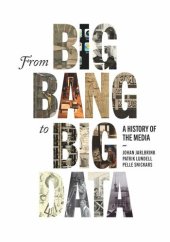 book From Big Bang to Big Data: A History of the Media