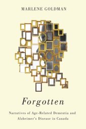 book Forgotten: Narratives of Age-Related Dementia and Alzheimer’s Disease in Canada