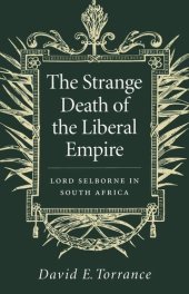 book Strange Death of the Liberal Empire: Lord Selborne in South Africa