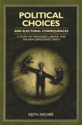 book Political Choices and Electoral Consequences: A Study of Organized Labour and the New Democratic Party