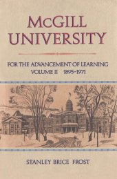 book McGill University: For the Advancement of Learning, Volume II, 1895-1971