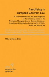 book Franchising in European Contract Law: A comparison between the main obligations of the contracting parties in the Principles of European Law on Commercial Agency, Franchise and Distribution Contracts (PEL CAFDC), French and Spanish law