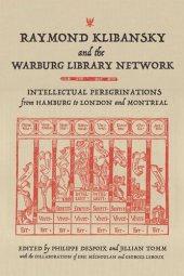 book Raymond Klibansky and the Warburg Library Network: Intellectual Peregrinations from Hamburg to London and Montreal