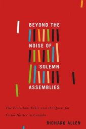 book Beyond the Noise of Solemn Assemblies: The Protestant Ethic and the Quest for Social Justice in Canada