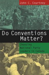 book Do Conventions Matter?: Choosing National Party Leaders in Canada