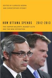 book How Ottawa Spends, 2012-2013: The Harper Majority, Budget Cuts, and the New Opposition